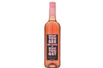 what you see is what you get white zinfandel rose