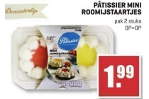 p en acirc tissier mini roomijstaartjes