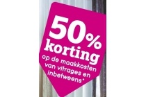 50 korting op de maakkosten van vitrages en inbetweens