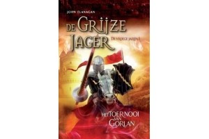 de grijze jager de vroege jaren 1 het toernooi van gorlan vam john flanagan