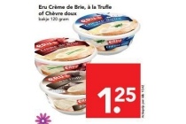 eru creme de brie a la trufle of chevre doux