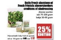 daily fresh slamixen of fresh friends slaversierders croutons of sladressing diverse soorten zak 75 200 gram bakje 30 95 gram