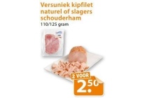 versuniek kipfilet naturel of slagers schouderham