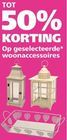 50 korting op geselecteerde woonaccessoires