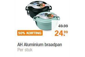 Rouwen Labe de jouwe 50% korting op AH Aluminium braadpan - Beste.nl
