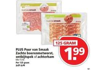 plus puur van smaak zachte boerenmetworst ontbijtspek of achterham