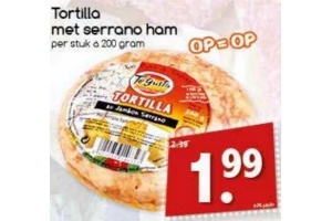 tortilla met serrano ham nu eur1 99 per stuk
