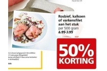 rosbief kalkoen of varkensfilet aan het stuk