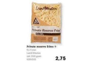 private reserve frites