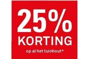 25 korting op al het tuinhout