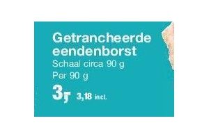 getrancheerde eendenborst nu eur3 per 90 gram