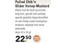 pulled chik n slider honey mustard