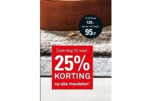 zaterdag 30 september 25 korting op alle meubelen