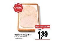 gesneden kipfilet nu eur1 39 per 100 gram