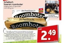 schellach boeren roomboter nu eur2 49 per stuk