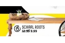 schaal roots nu eur9 99 per stuk