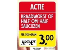 braadworst of half om half saucijzen